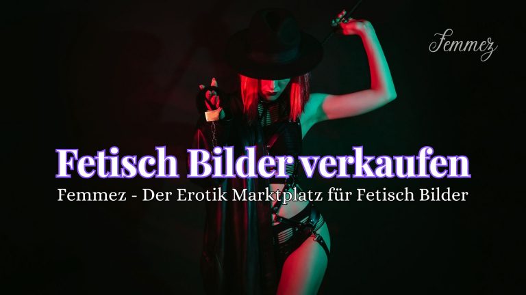 Fetisch Bilder verkaufen seriös und sicher