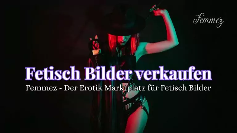 Fetisch Bilder verkaufen seriös und sicher